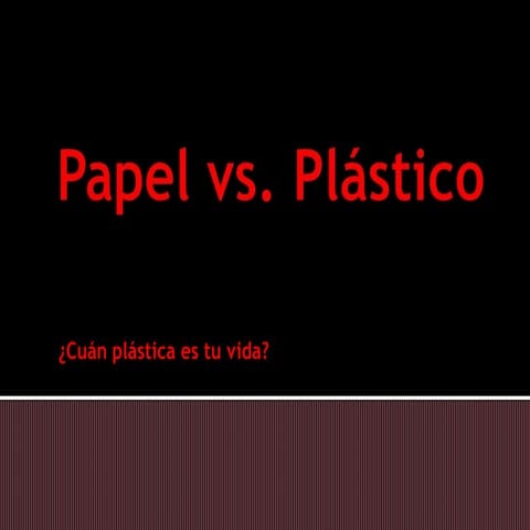 Papel vs plstico   ingrata dolencia