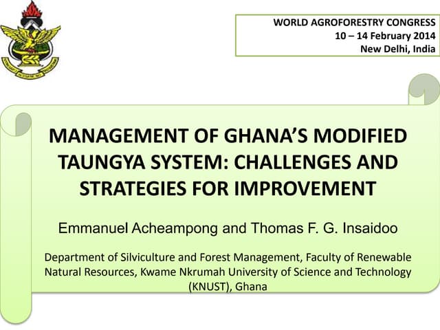Session 5.6 MANAGEMENT OF GHANA’S MODIFIED TAUNGYA SYSTEM: CHALLENGES AND STRATEGIES FOR IMPROVEMENT