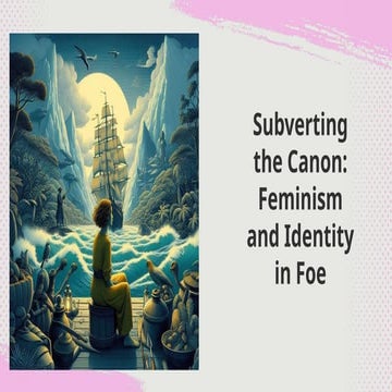 Paper_203 Subverting the Canon_ Feminism and Identity in Foe.pptx