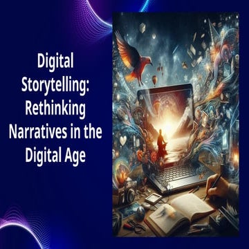 Paper_ 204 Digital Storytelling_ Rethinking Narratives in the Digital Age.pptx
