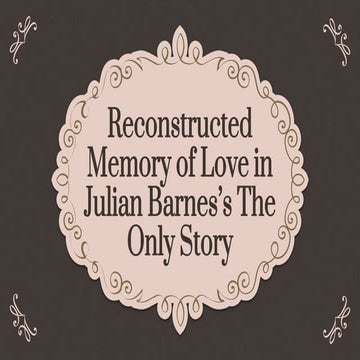 Reconstucted Memory of Love in Julian Barnes's The Only Story