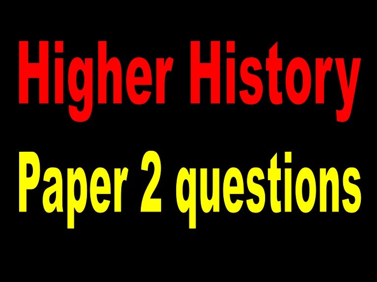 Higher History Paper 2 questions general information