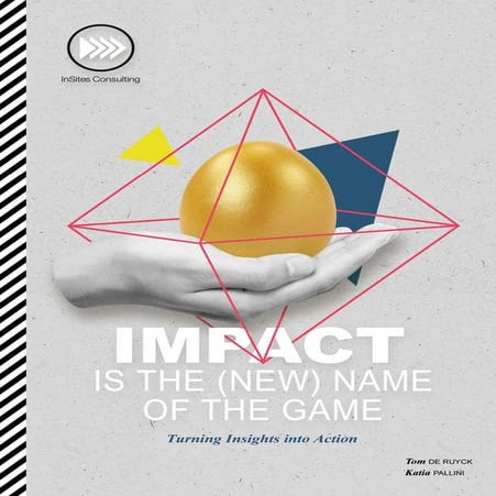 Impact is the new name of the game - Turning insights into action