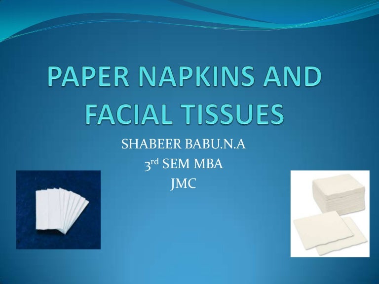 Paper napkins and facial tissues