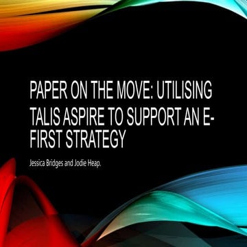 Talis Insight Europe 2019: Paper on the move:  Utilising Talis Aspire to supp...