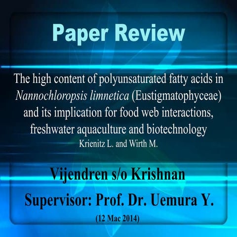 The high content of polyunsaturated fatty acids in Nannochloropsis limnetica (Eustigmatophyceae) and its implication for food web interactions, freshwater aquaculture and biotechnology Krienitz L. and Wirth M.