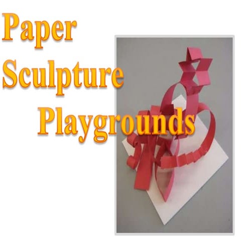 Paper sculpture playgrounds
