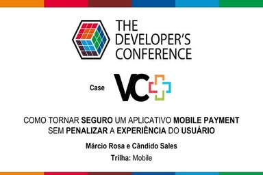 TDC2018SP | Trilha Mobile - Case VC+: Como tornar seguro um aplicativo mobile...