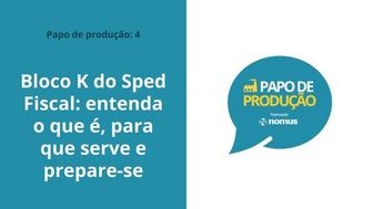 Papo de produção #2: Bloco K do SPED Fiscal