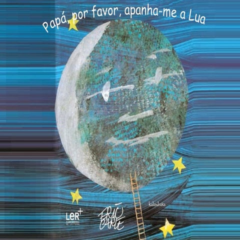 Papá por favor apanha-me a lua...