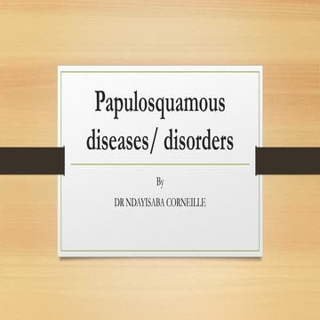 Papulosquamous diseases: Their presentation &management