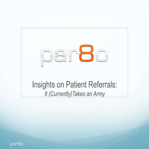 Par8o Insights on Patient Referrals: It (Currently)Takes an Army 