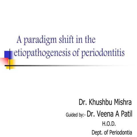 Paradigm shift in etiopathogenesis  periodontitis khushbu