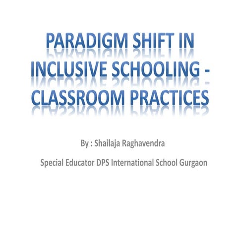 Paradigm shift in inclusive schooling    classroom practices 