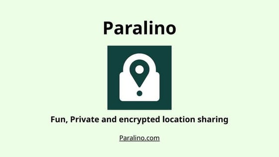 Paralino- Fun, Private and encrypted location sharing