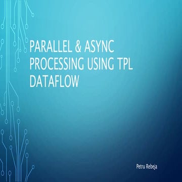 Parallel & async processing using tpl dataflow | PPT