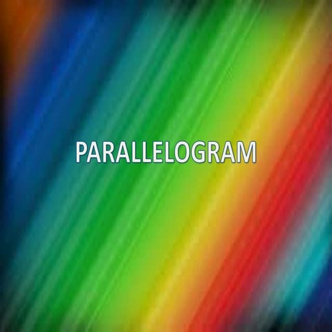 Parallelogram & ITS PROPERTIES,USES