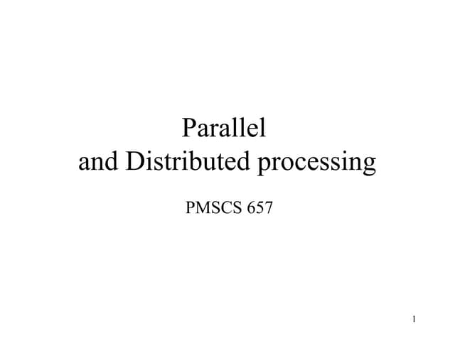 PMSCS 657_Parallel and Distributed processing | PPT