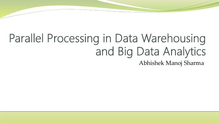 Parallel processing in data warehousing and big data