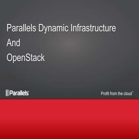 Profit from the cloud TM Parallels Dynamic Infrastructure And OpenStack.
