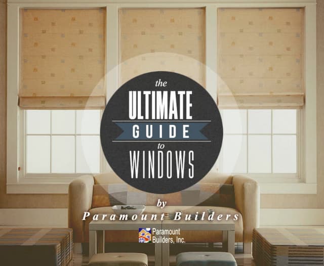The Ultimate Window Guide | Paramount Builders