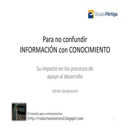 Para no confundir INFORMACIÓN con CONOCIMIENTO