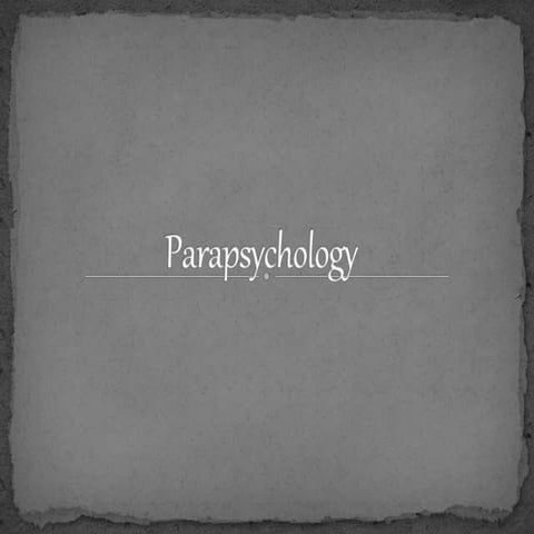 Parapsychology(A Study of Psychic phenomena and paranormal)