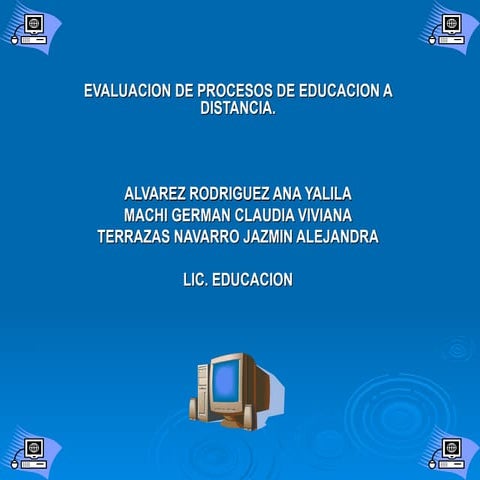 INFORMACION SOBRE EDUCACION A DISTANCIA Y EVALUACION DE LA MISMA