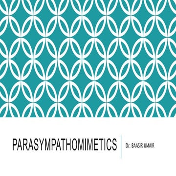 parasympathomimetics by Baasir Umair Khatak.pptx