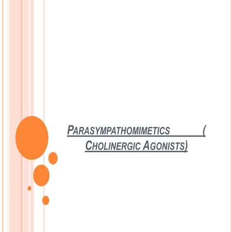 Parasympathomimetics ( Cholinergic Agonists).pptx