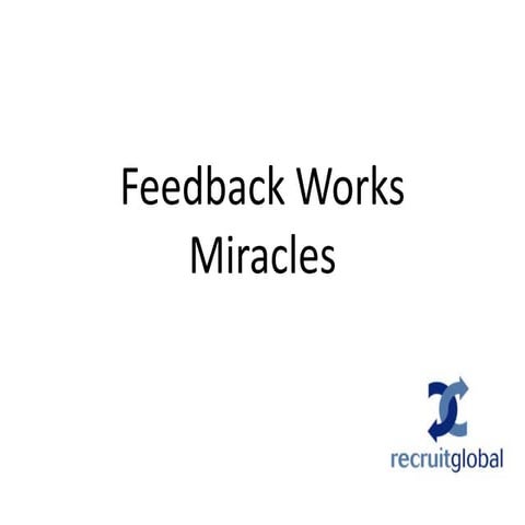 Feedback Performs Miracles