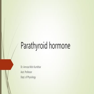Parathyroid hormone by Dr. Amruta Nitin Kumbhar, Asst. Professor Dept. of Phy...