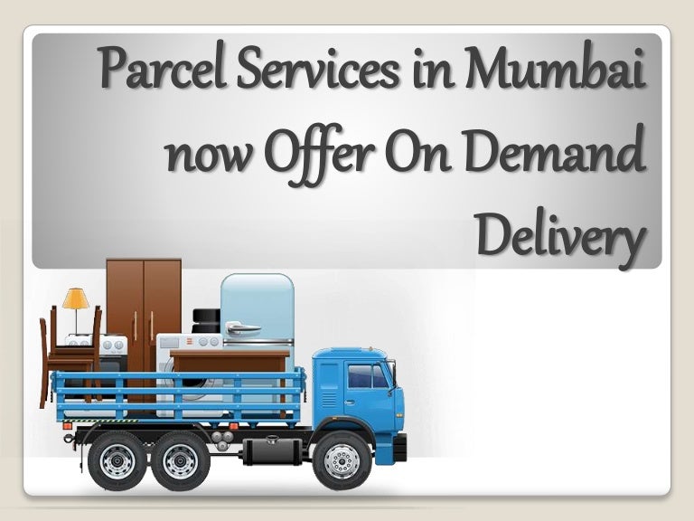 Parcel Services in Mumbai now Offer On Demand Delivery