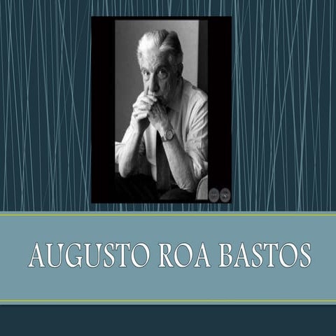 Biografia de Augusto Roa Bastos | DOCX