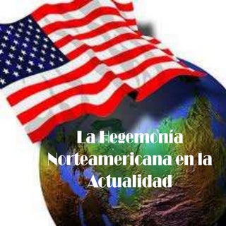 la hegemonía norteamericana en la a...
