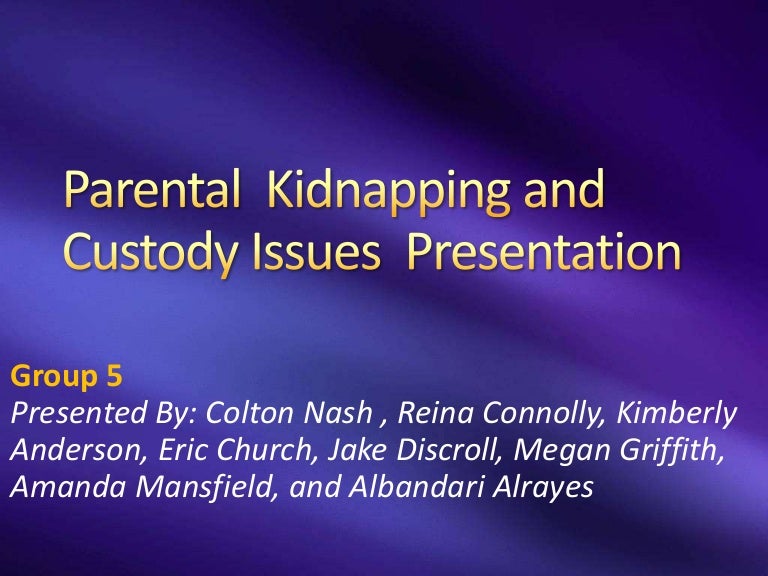 Parental Kidnapping and Custody Issues Presentation