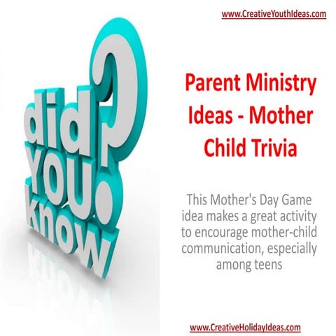 Mothers day ideas - Mother Child Trivia | PPTX