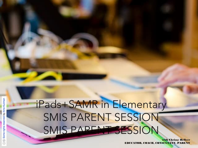 iPads + SAMR in the Elementary School - Parent Session