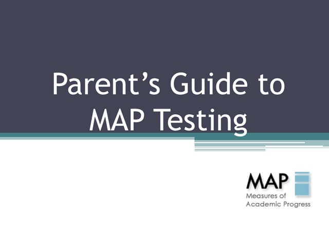 Parent’s Guide to MAP Testing Nov 2012 v2 | PPT