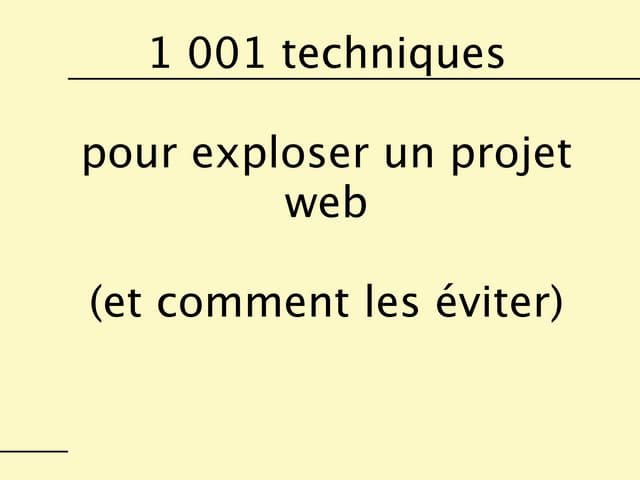 1001 techniques pour exploser un projet (et comment les éviter)