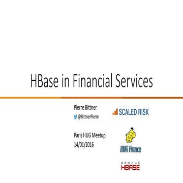 HUG France : HBase in Financial Industry par Pierre Bittner (Scaled Risk CTO)