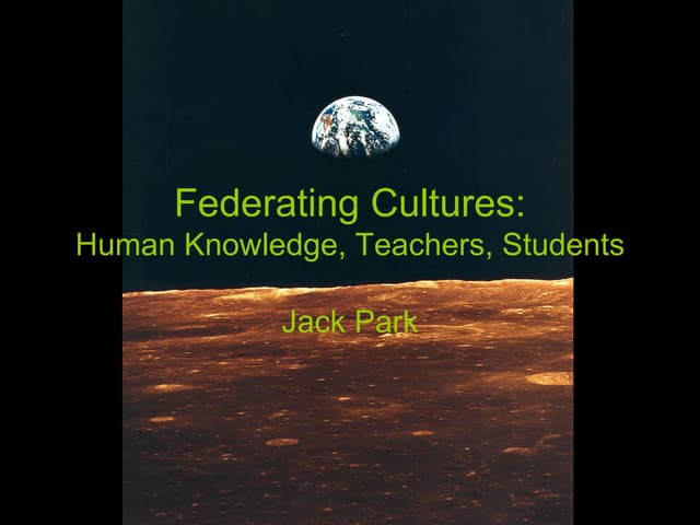 Federating Cultures: Human Knowledge, Teachers, Students