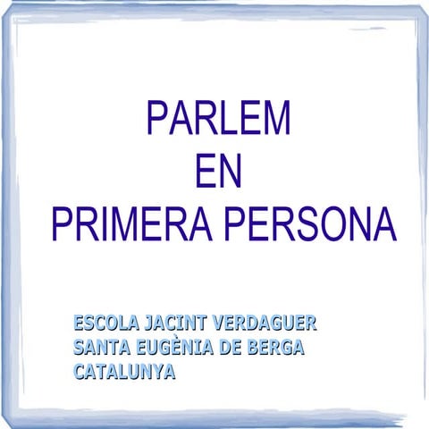 Parlem en primera persona