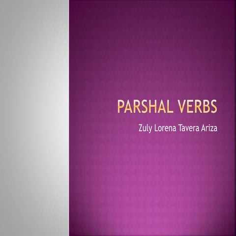 Parshal verbs