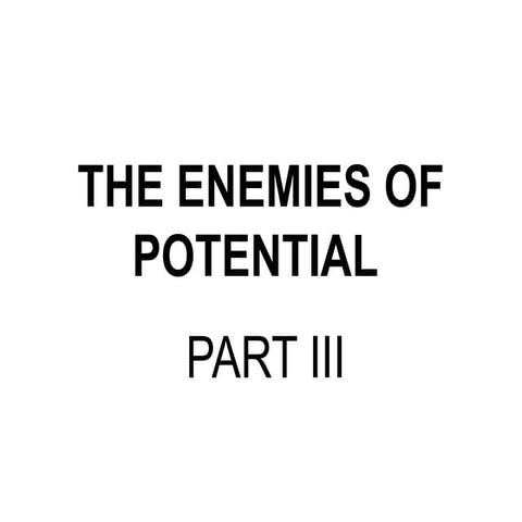 PART-3-ENEMIES-OF-POTENTIAL.pptx to get rid of | PPTX