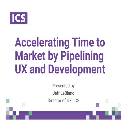 Accelerate Time to Market by Pipelining UX with Development - Part 1