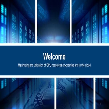 Part 1    Maximizing the utilization of GPU resources on-premise and in the c...