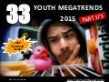 The 33 Youth MegaTrends of 2015 PART1/3 (TotalYouthResearch)