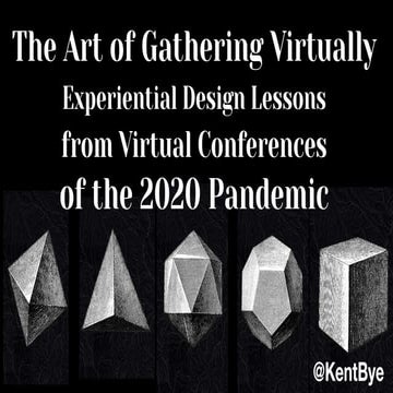 Part 1: The Art of Gathering Virtually: Experiential Design Lessons from Virt...