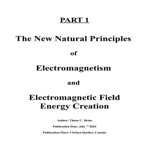 PART 1 The New Natural Principles of Electromagnetism and Electromagnetic Fie...